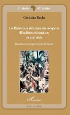 Les Résistances africaines aux conqu?tes djihadistes et françaises du XIX? si?cle