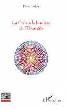 La C?ne ? la lumi?re de l'Evangile
