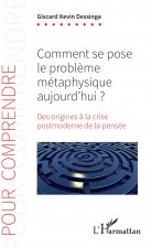 Comment se pose le probl?me métaphysique aujourd'hui ?