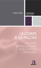 Le corps ? sa façon