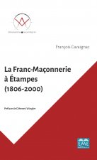La Franc-Maçonnerie ? Étampes (1806-2000)