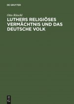 Luthers Religioeses Vermachtnis Und Das Deutsche Volk