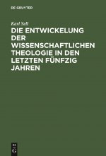 Die Entwickelung Der Wissenschaftlichen Theologie in Den Letzten Funfzig Jahren