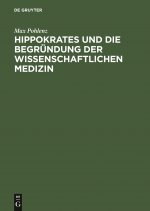 Hippokrates Und Die Begrundung Der Wissenschaftlichen Medizin