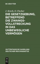Die Gesetzgebung, Betreffend Die Zwangsvollstreckung in Das Unbewegliche Vermoegen