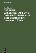 Freie Wissenschaft Und Der Idealismus Auf Den Deutschen Universitaten