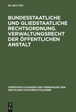 Bundesstaatliche Und Gliedstaatliche Rechtsordnung. Verwaltungsrecht Der OEffentlichen Anstalt