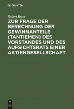 Zur Frage Der Berechnung Der Gewinnanteile (Tantiemen) Des Vorstandes Und Des Aufsichtsrats Einer Aktiengesellschaft