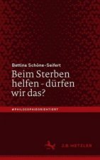 Beim Sterben helfen - dürfen wir das?