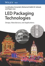 LED Packaging Technologies - Design, Manufacture and Applications