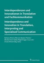 Interdependenzen und Innovationen in Translation und Fachkommunikation / Interdependence and Innovation in Translation, Interpreting and Specialised C