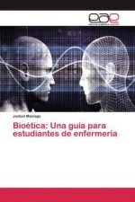 Bioética: Una guía para estudiantes de enfermería