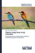 Pi?kno mojej ?ony to jej charakter