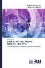 Studia z zakresu filozofii moralnej i bioetyki