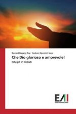 Che Dio glorioso e amorevole!