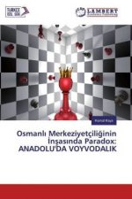 Osmanl? Merkeziyetçili?inin ?n?as?nda Paradox: ANADOLU'DA VOYVODALIK