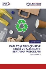 KATI ATIKLARIN ÇEVREYE ETK?S? VE ALTERNAT?F BERTARAF METODLARI