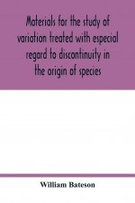 Materials for the study of variation treated with especial regard to discontinuity in the origin of species