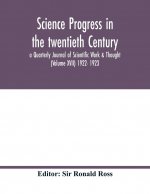 Science progress in the twentieth Century a Quarterly Journal of Scientific Work & Thought (Volume XVII) 1922- 1923