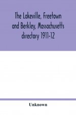 Lakeville, Freetown and Berkley, Massachusetts directory 1911-12