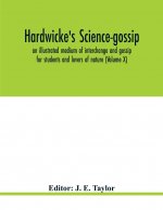 Hardwicke's science-gossip