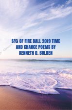 Son Of Fire Ball 2019 Time And Chance Poems By Kenneth D. Bolden