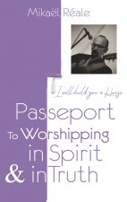 Passport for Worshipping in Spirit & in Truth