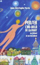 Penser l'au-del? de la mort en Orient et en Occident