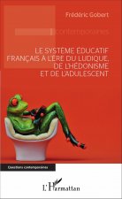Le syst?me éducatif français ? l'?re du ludique, de l'hédonisme et de l'adulescent