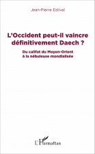 L'Occident peut-il vaincre définitivement Daech ?