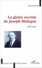 La gloire secr?te de Joseph Mal?gue