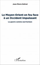 Le Moyen-Orient en feu face ? un Occident impuissant
