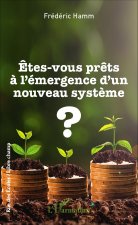 ?tes-vous pr?ts ? l'émergence d'un nouveau syst?me ?