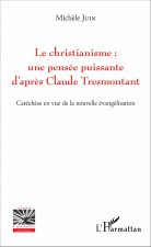 Le christianisme : une pensée puissante d'apr?s Claude Tresmontant