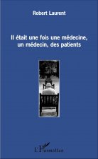 Il était une fois une médecine, un médecin, des patients