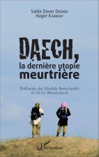 Daech, la derni?re utopie meurtri?re