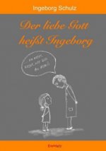 Der liebe Gott heißt Ingeborg