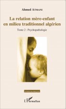 La relation m?re-enfant en milieu traditionnel algérien