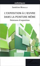 L'exposition ? l'oeuvre dans la peinture m?me