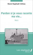 Pardon si je vous raconte ma vie...