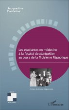 Les étudiantes en médecine ? la faculté de Montpellier au cours de la Troisi?me République