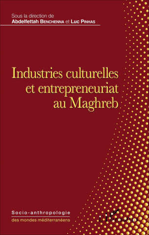 Industries culturelles et entrepreneuriat au Maghreb