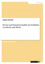 Person und Interpersonalität im Verhältnis von Recht und Moral