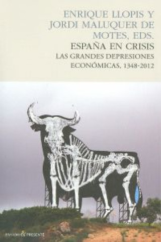 España en crisis: las grandes depresiones economicas, 1348-2012