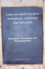 Lass uns doch Suraten wommeln, umbimte das Taruppel