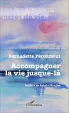 Accompagner la vie jusque-l?