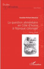 La question alimentaire en Côte d'Ivoire ? l'époque coloniale