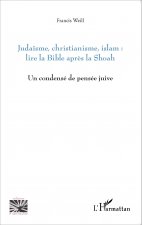 Juda?sme, christianisme, islam : lire la Bible apr?s la Shoah