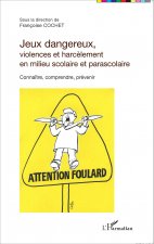 Jeux dangereux, violences et harc?lement en milieu scolaire et parascolaire