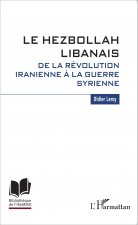 Le Hezbollah libanais. De la révolution iranienne ? la guerre syrienne